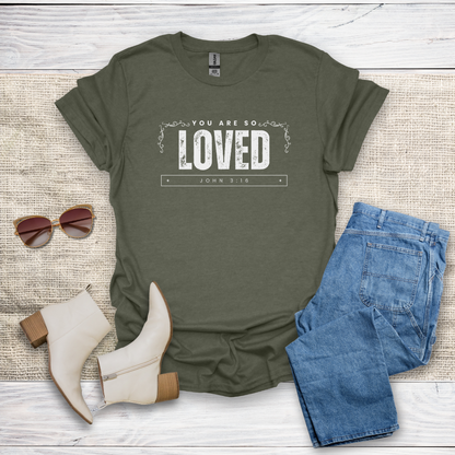 You Are So Loved T-Shirt SST328V1