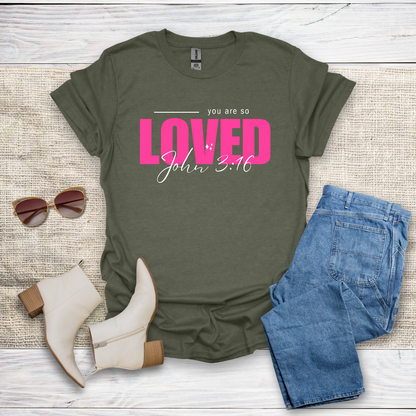 You Are So Loved T-Shirt SST328V3