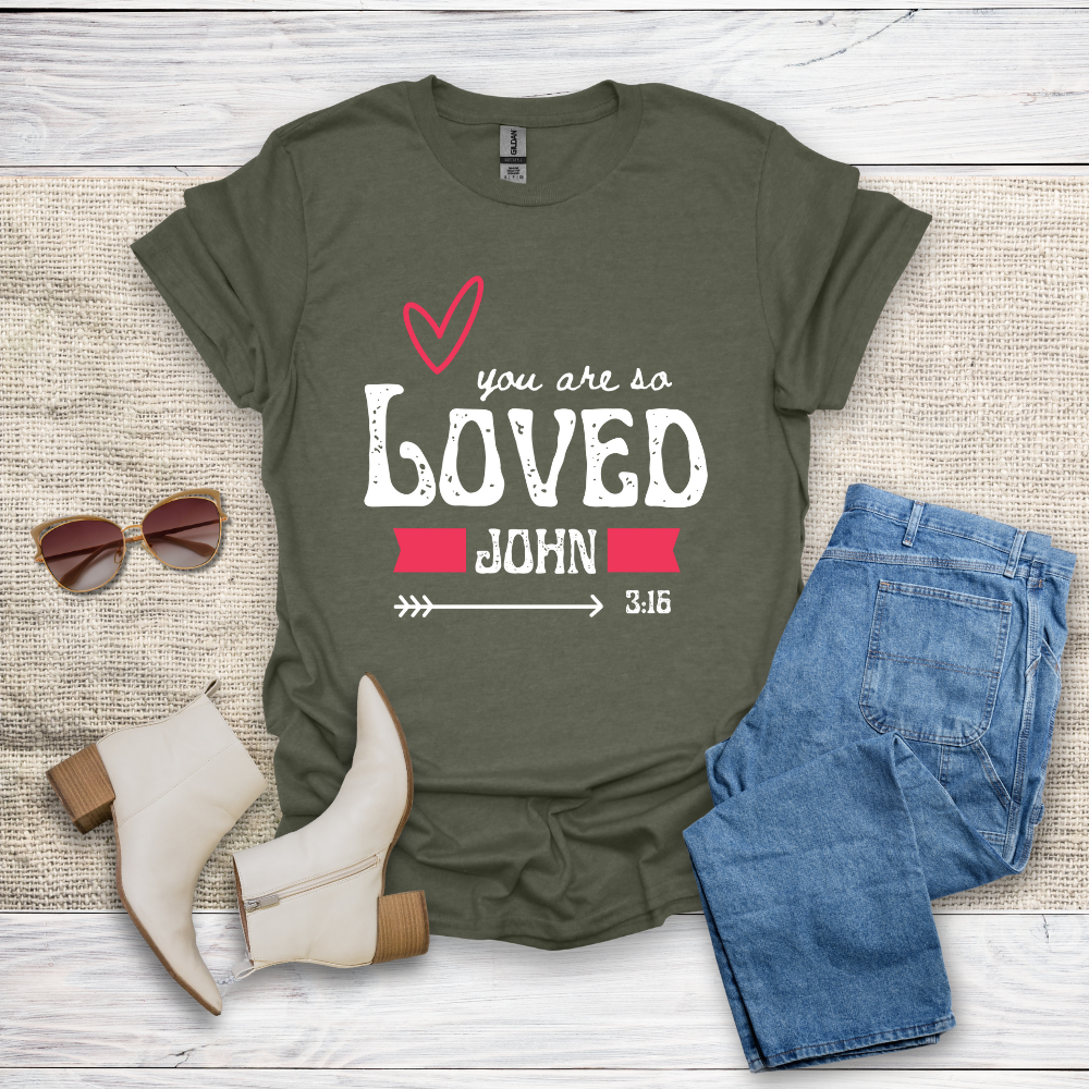You Are So Loved T-Shirt SST328V4