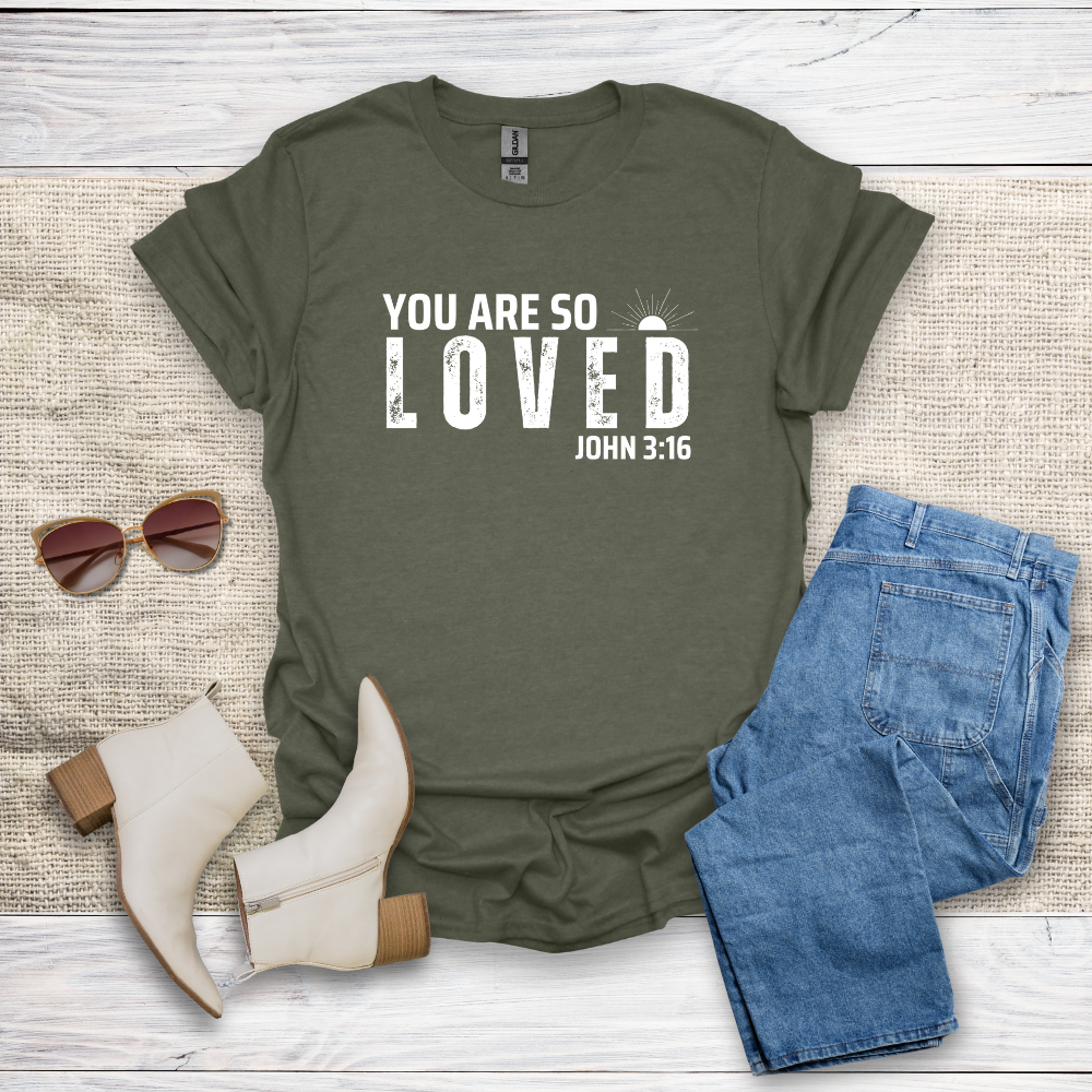 You Are So Loved T-Shirt SST328V2