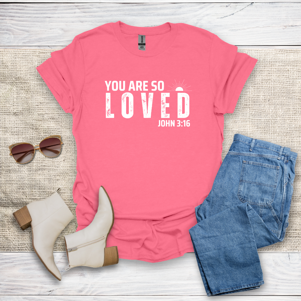 You Are So Loved T-Shirt SST328V2