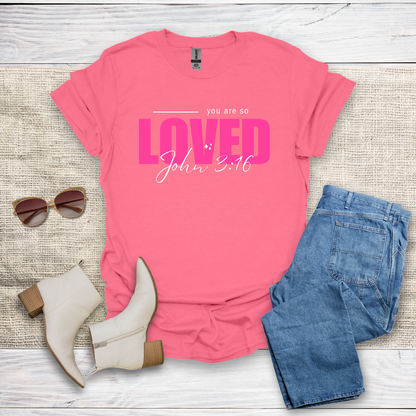 You Are So Loved T-Shirt SST328V3