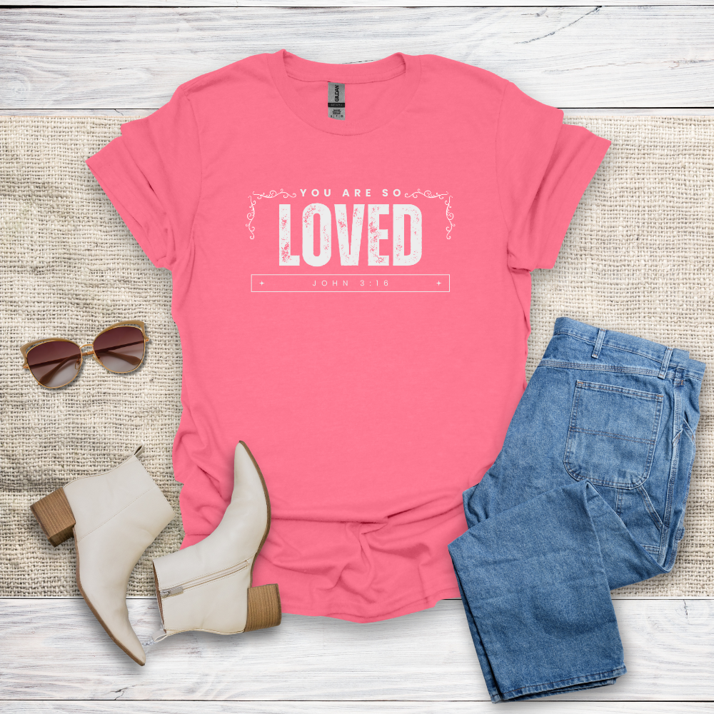 You Are So Loved T-Shirt SST328V1