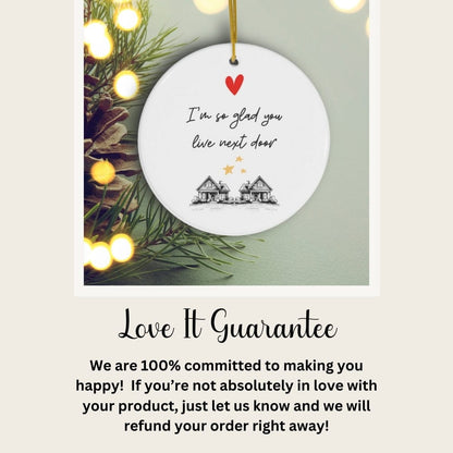 "I'm So Glad You Live Next Door" - Heartfelt Neighbor Friend Gift Ceramic Ornament